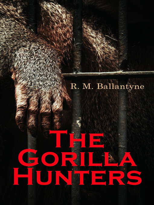 Title details for The Gorilla Hunters by R. M. Ballantyne - Wait list